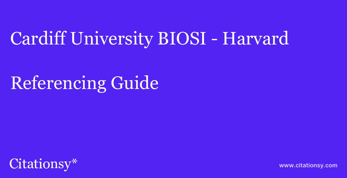 cite Cardiff University BIOSI - Harvard  — Referencing Guide